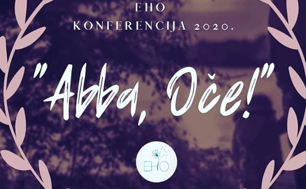 Eho konferencija 2020.: 'Abba, Oče!'