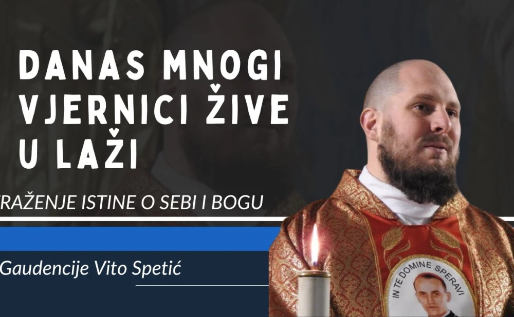 VIDEO p. Gaudencije Vito Spetić: Danas mnogi vjernici žive u laži
