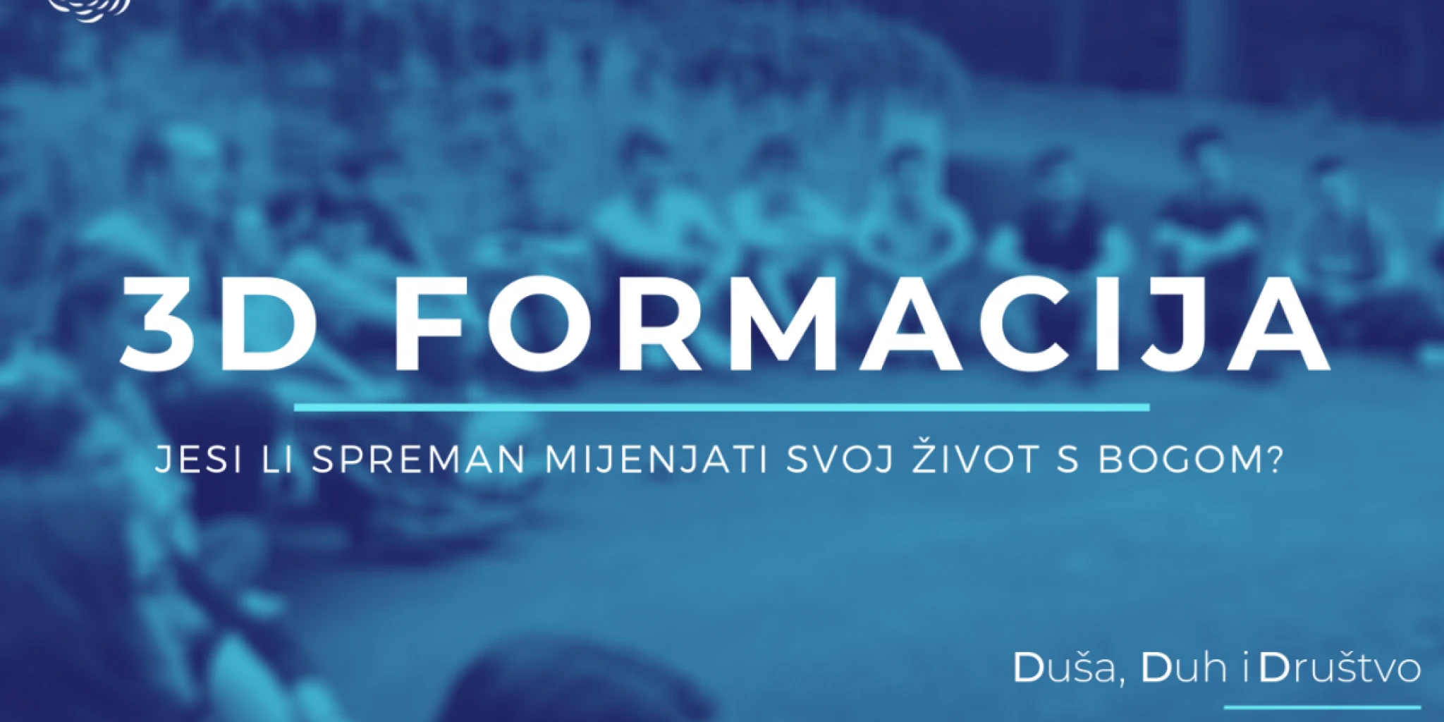 3D formacija: prijavi se ako želiš mijenjati svoj život s Bogom!