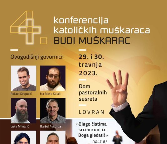 Završavaju prijave za 4. konferenciju katoličkih muškaraca ”BUDI MUŠKARAC”