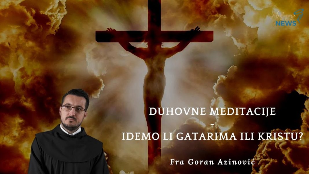 fra Goran Azinović: Idemo li Kristu ili gatari?